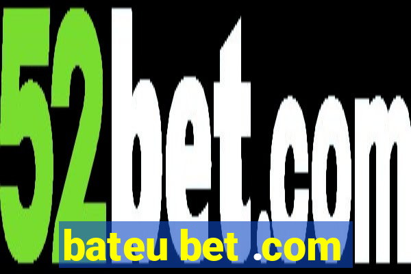 bateu bet .com